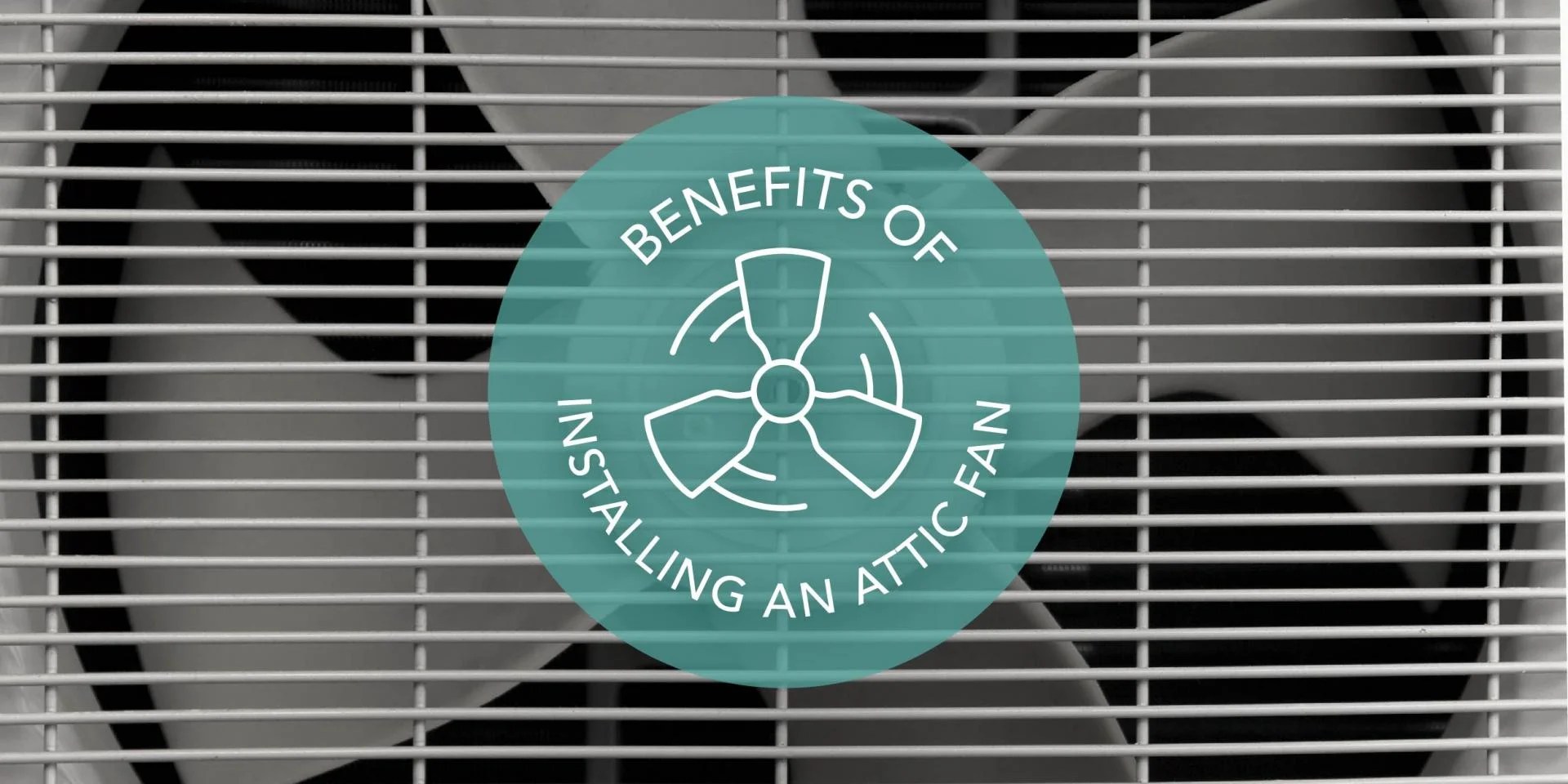 Benefits of installing an attic fan for summer